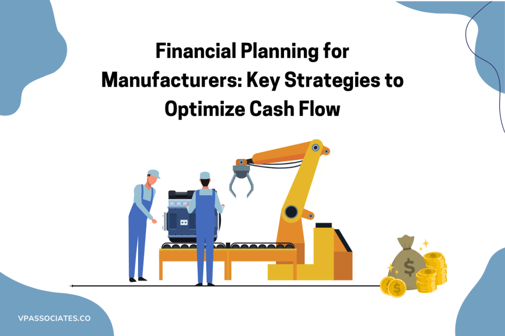 Financial Planning for Manufacturers: Key Strategies to Optimize Cash&nbsp;Flow