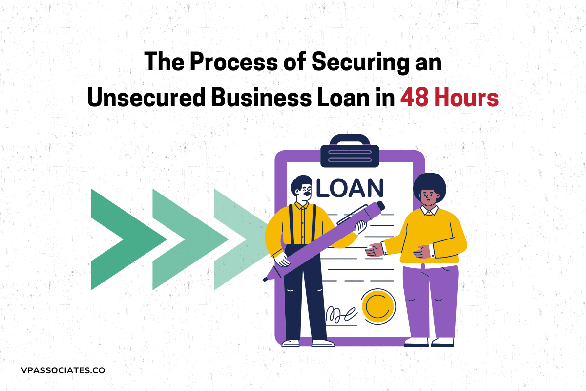 The Process of Securing an Unsecured Business Loan in 48 Hours
